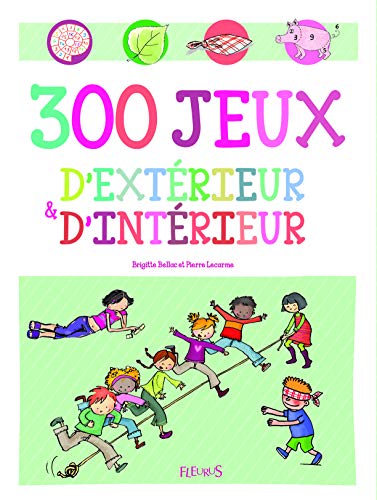 300 JEUX D'EXTÉRIEUR ET D'INTÉRIEUR