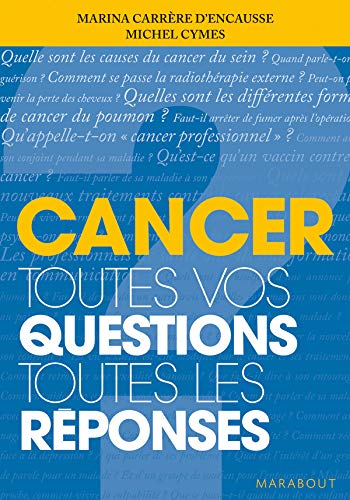 CANCER  TOUTES VOS QUESTIONS TOUTES LES RÉPONSES