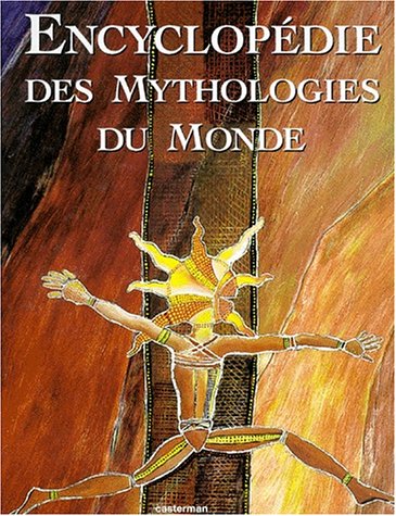 ENCYCLOPEDIE DES MYTHOLOGIES DU MONDE