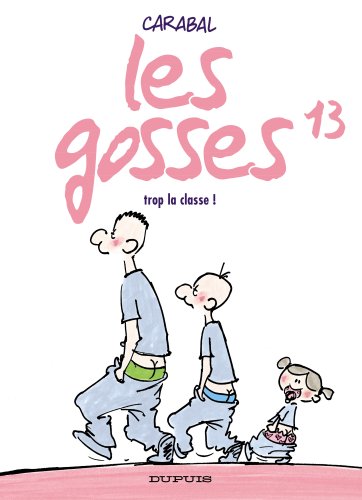 GOSSES  (LES): TROP LA CLASSE!    T13