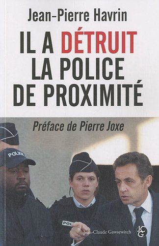 IL A DÉTRUIT LA POLICE DE PROXIMITÉ