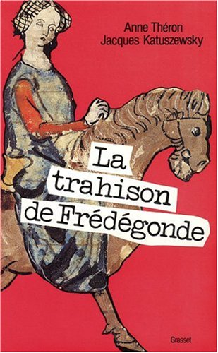 LA TRAHISON DE FRÉDÉGONDE