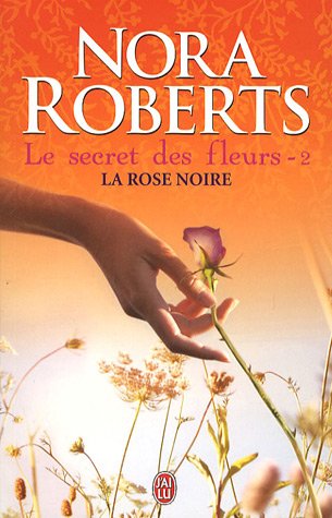 LE SECRET DES FLEURS: LA ROSE NOIRE  T2